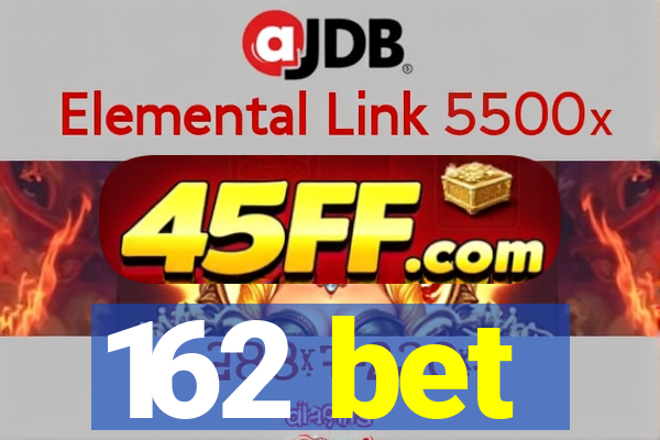 162 bet